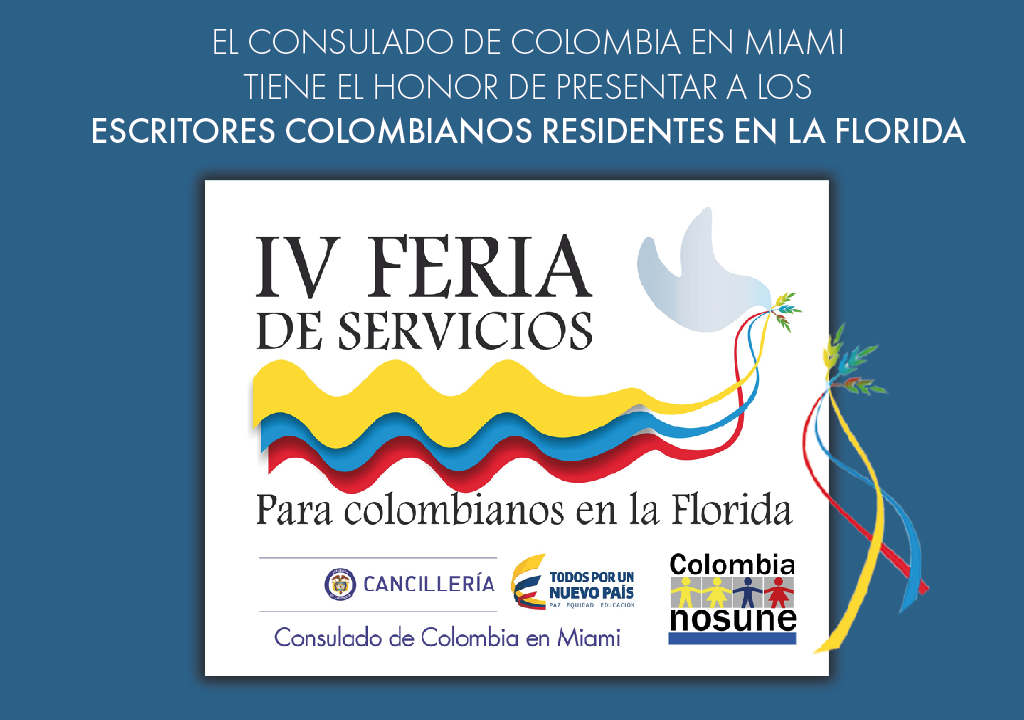 El Consulado de Colombia en Miami, los artistas, los escritores y las organizaciones que participarán en la IV Feria de Servicios, invitan a la comunidad colombiana para que disfrute de un evento sin par, orgullo de Colombia en el exterior. La feria tendrá lugar en el Fair & Expo Center (Fuchs Pavilion) en la 10901 Coral Way, Miami, FL 33165.
